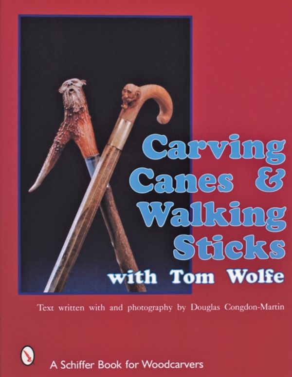 Cover Art for 9780887405877, Carving Canes & Walking Sticks with Tom Wolfe by Tom Wolfe