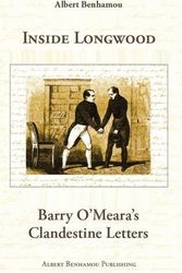 Cover Art for 9780956465412, Inside Longwood: Barry O'Meara's Clandestine Letters by Albert Benhamou