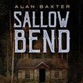 Cover Art for 9781587678325, Sallow Bend by Alan Baxter