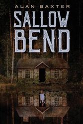 Cover Art for 9781587678325, Sallow Bend by Alan Baxter