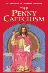 Cover Art for 9780895557520, The Penny Catechism: Approved by the Bishops of England and Wales by Anonymous