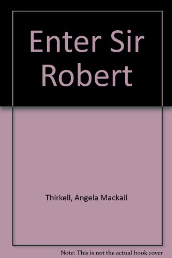 Cover Art for 9780899661896, Enter Sir Robert by Angela Mackail Thirkell