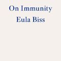 Cover Art for 9781913097400, On Immunity: An Inoculation by Eula Biss