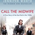 Cover Art for 9780753827871, Call The Midwife: A True Story Of The East End In The 1950s by Jennifer Worth