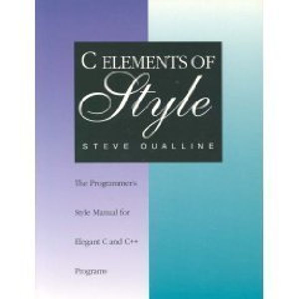 Cover Art for B01K3LY2R2, C Elements of Style: The Programmer's Style Manual for Elegant C and C++ Programs by Steve Oualline (1992-11-02) by Steve Oualline
