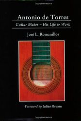 Cover Art for 9780933224933, Antonio De Torres, Guitar Maker by Romanillos Jose