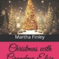 Cover Art for 9798569551866, Christmas with Grandma Elsie by Martha Finley