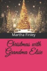 Cover Art for 9798569551866, Christmas with Grandma Elsie by Martha Finley