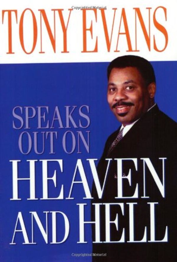 Cover Art for 9780802443670, Tony Evans Speaks Out on Heaven and Hell by Tony Evans