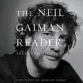 Cover Art for 9781799942801, The Neil Gaiman Reader: Selected Fiction - Library Edition by Neil Gaiman