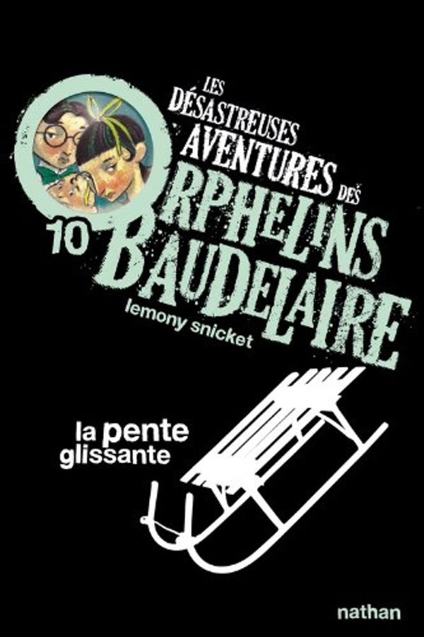Cover Art for 9782092524909, Les Desastreuses Aventures DES Orphelins Baudelaire: Vol. 10/LA Pente Glissante by Lemony Snicket