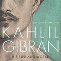 Cover Art for 9781566560856, Kahlil Gibran: Beyond Borders by Jean Gibran, Khalil G. Gibran
