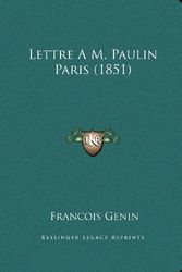 Cover Art for 9781166558567, Lettre A M. Paulin Paris (1851) by Francois Genin