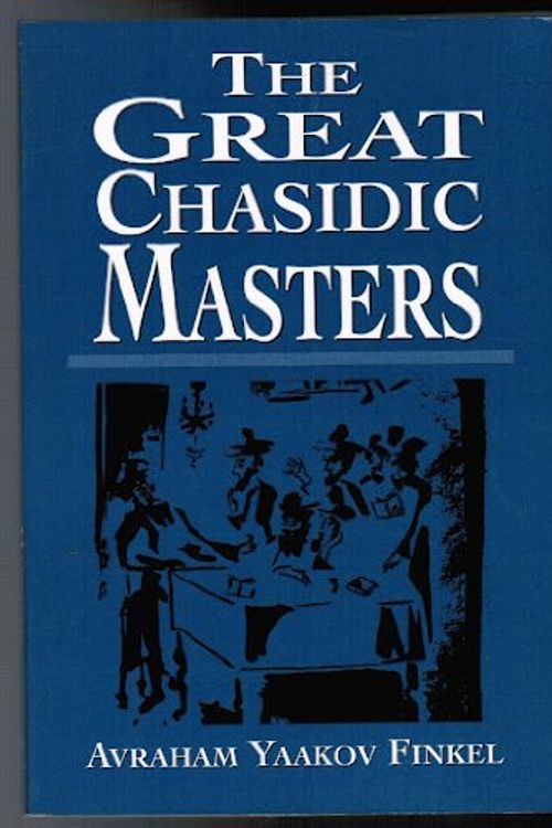 Cover Art for 9781568219394, The Great Chasidic Masters by Avraham Yaakov Finkel