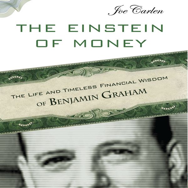 Cover Art for B009HXC8BU, The Einstein of Money: The Life and Timeless Financial Wisdom of Benjamin Graham (Unabridged) by Unknown