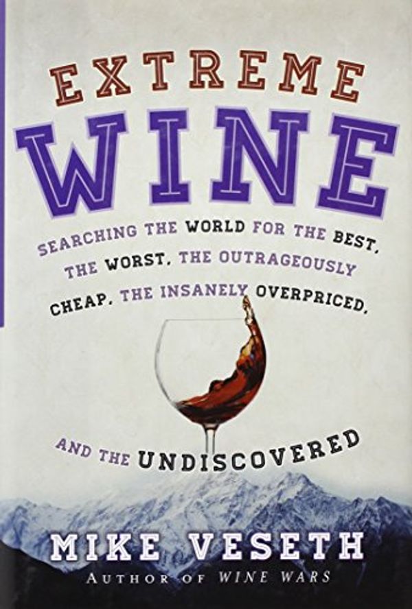 Cover Art for 9781442219229, Extreme Wine by Mike Veseth