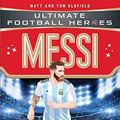 Cover Art for B07CYDXP58, Messi (Ultimate Football Heroes - Limited International Edition) by Matt & Tom Oldfield