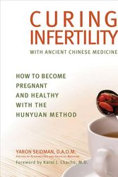 Cover Art for 9781620875858, Curing Infertility with Ancient Chinese Medicine by Yaron Seidman