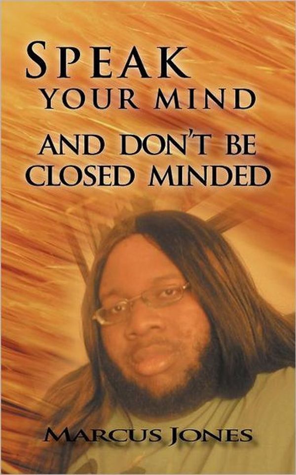 Cover Art for 9781467874366, Speak Your Mind and Don't be Closed Minded by Marcus Jones