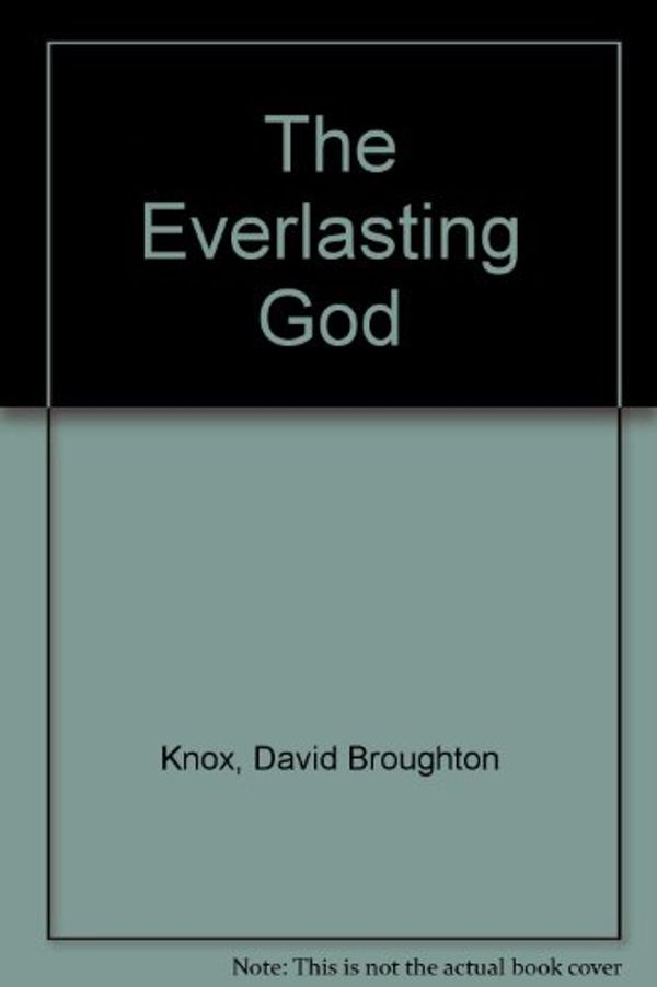 Cover Art for 9780852341483, The Everlasting God by David Broughton Knox