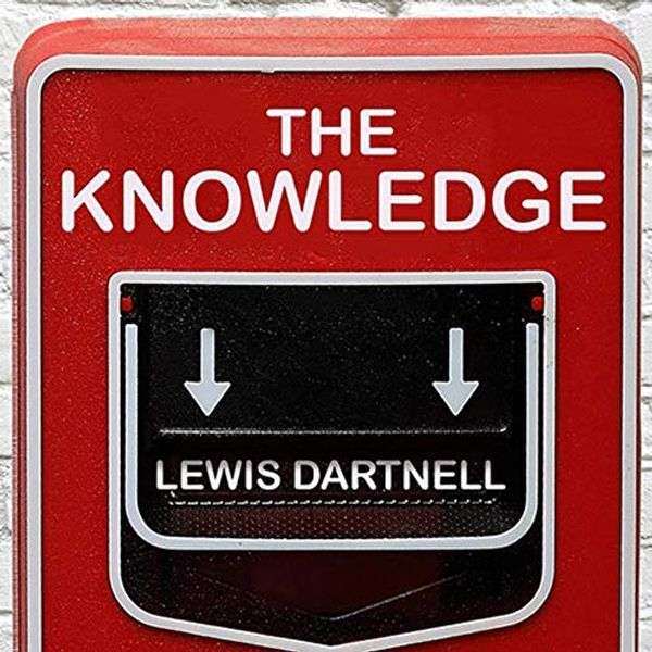 Cover Art for 9798200056293, The Knowledge: How to Rebuild Our World from Scratch by Lewis Dartnell