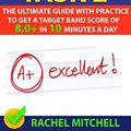 Cover Art for B075DGF5QF, IELTS Writing Task 2: The Ultimate Guide with Practice to Get a Target Band Score of 8.0+ In 10 Minutes a Day by Rachel Mitchell