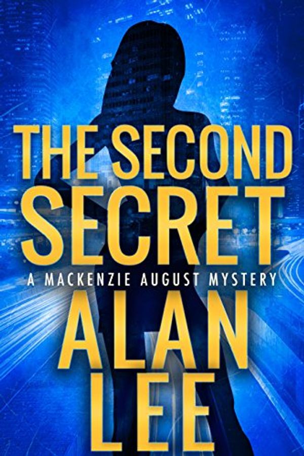 Cover Art for B073PDKXS7, The Second Secret (An Action Mystery (Mackenzie August series) Book 2) by Alan Lee
