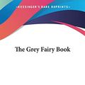 Cover Art for 9780766188389, The Grey Fairy Book by AndrewF Lang