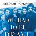 Cover Art for 9781338255720, We Had to Be Brave: Escaping the Nazis on the Kindertransport by Deborah Hopkinson