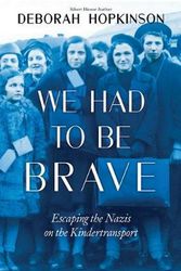 Cover Art for 9781338255720, We Had to Be Brave: Escaping the Nazis on the Kindertransport by Deborah Hopkinson