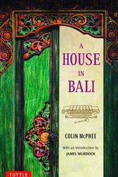 Cover Art for 9780804853712, A House in Bali by Colin McPhee