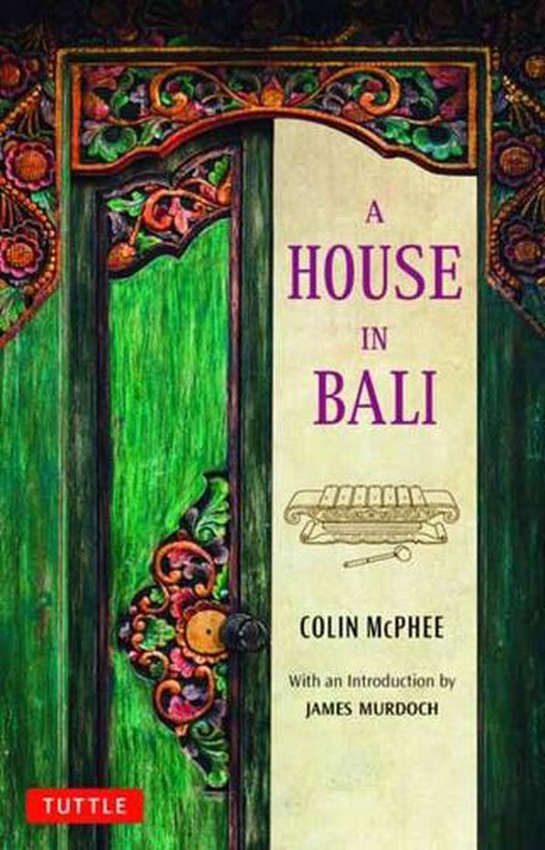 Cover Art for 9780804853712, A House in Bali by Colin McPhee