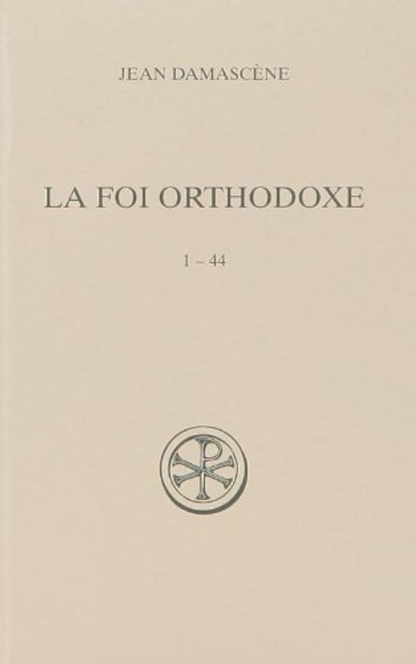 Cover Art for 9782204091510, La foi orthodoxe : 1-44 by Jean Damascène, Jean