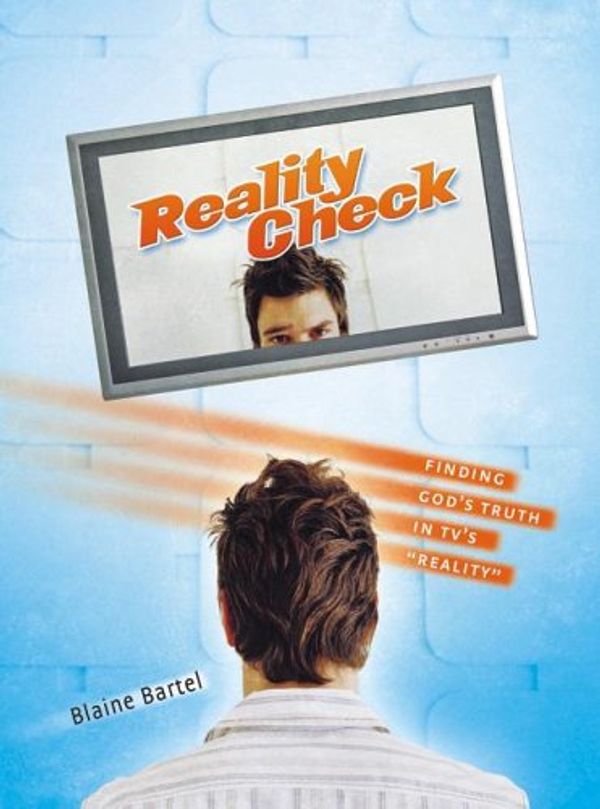 Cover Art for 9781577948018, Reality Check: Finding God's Truth in TV's Reality by Blaine Bartel