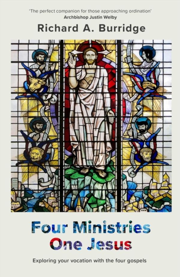 Cover Art for 9780281075973, Four Ministries, One JesusExploring Your Vocation With The Four Gospels by Richard Burridge