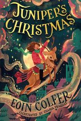 Cover Art for 9780008475543, Juniper's Christmas: A heartwarming, illustrated festive children's story from the bestselling author of Artemis Fowl by Eoin Colfer