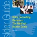 Cover Art for 9781582072500, Killer Consulting Resumes: The WetFeet Insider Guide by WetFeet