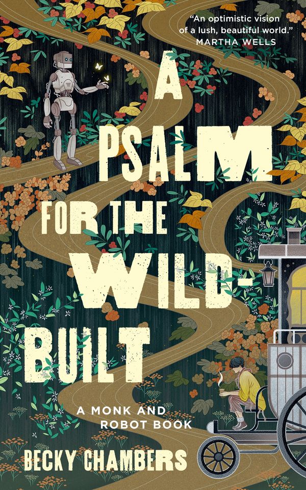 Cover Art for 9781250236210, A Psalm for the Wild-Built (Monk & Robot, 1) by Becky Chambers
