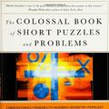 Cover Art for 9780739468562, The Colossal Book of Short Puzzles and Problems by Gardner Martin and Dana Richards (edited by)