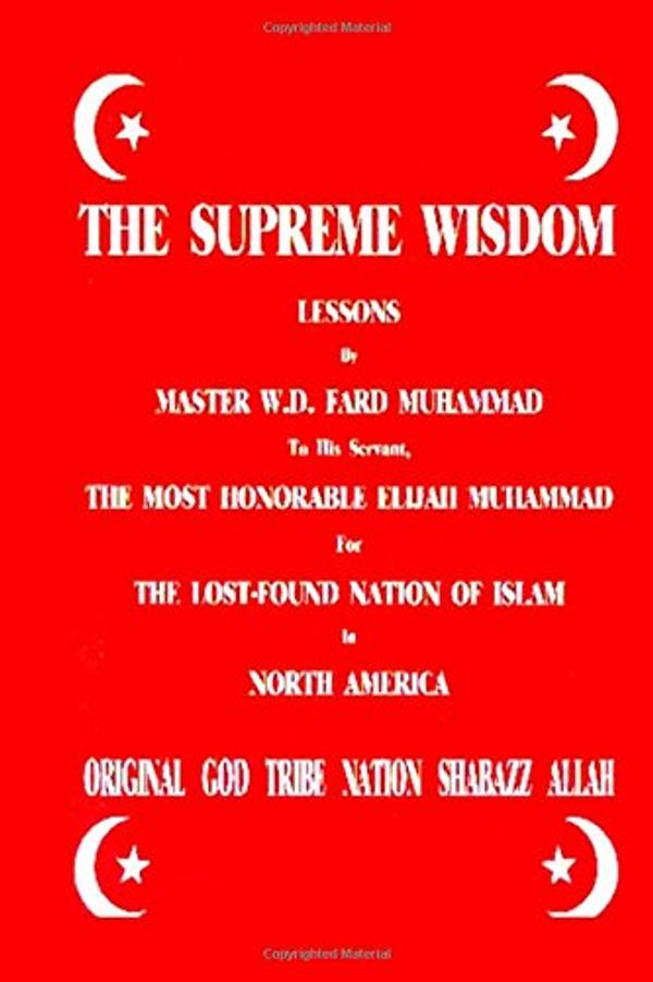 Cover Art for 9781943138784, The Supreme Wisdom Lessons By Master Fard Muhammad To His Servant: The Most Honorable Elijah Muhammad For The Lost-Found Nation Of Islam In North America by Master Fard Muhammad