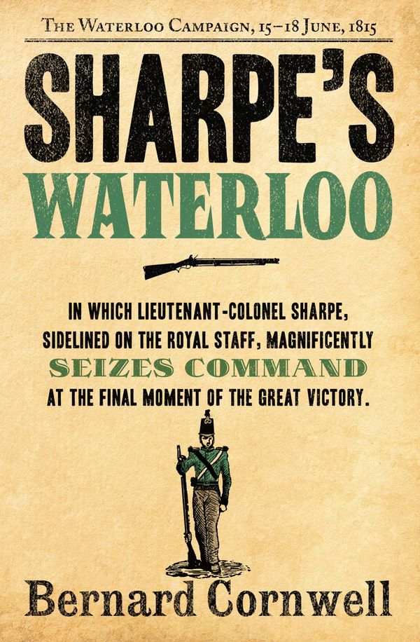 Cover Art for 9780007338764, Sharpe’s Waterloo: The Waterloo Campaign, 15–18 June, 1815 (The Sharpe Series, Book 20) by Bernard Cornwell