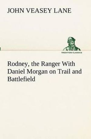 Cover Art for 9783849153663, Rodney, the Ranger with Daniel Morgan on Trail and Battlefield by John V (John Veasey) Lane
