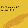 Cover Art for 9781161709780, The Thunders of Silence (1918) by Irvin S. Cobb