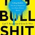 Cover Art for B08191DV5T, Calling Bullshit by Carl T. Bergstrom, Jevin D. West