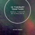 Cover Art for 9781137607652, In Therapy Together: Family Therapy as a Dialogue by Peter Rober