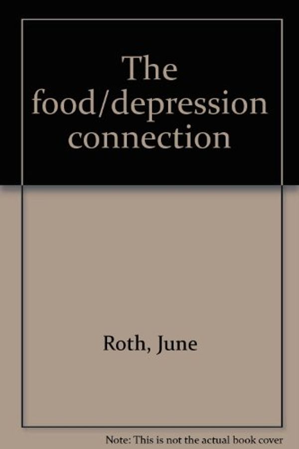 Cover Art for 9780809278978, The food/depression connection by June Roth