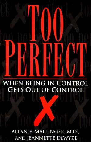 Cover Art for 9780449908006, Too Perfect: When Being in Control Gets Out of Control by Jeannette Dewyze, Allan Mallinger