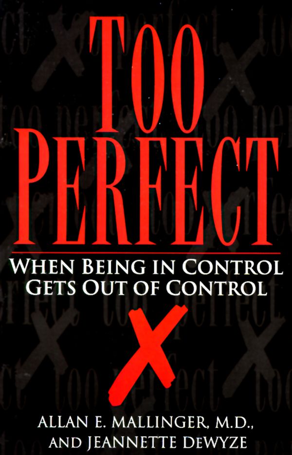 Cover Art for 9780449908006, Too Perfect: When Being in Control Gets Out of Control by Jeannette Dewyze, Allan Mallinger