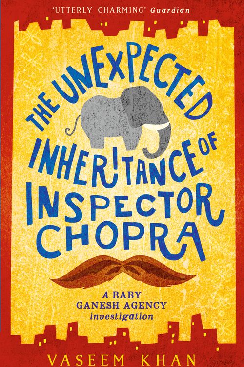 Cover Art for 9781473612280, The Unexpected Inheritance of Inspector Chopra: Baby Ganesh Agency Book 1 by Vaseem Khan