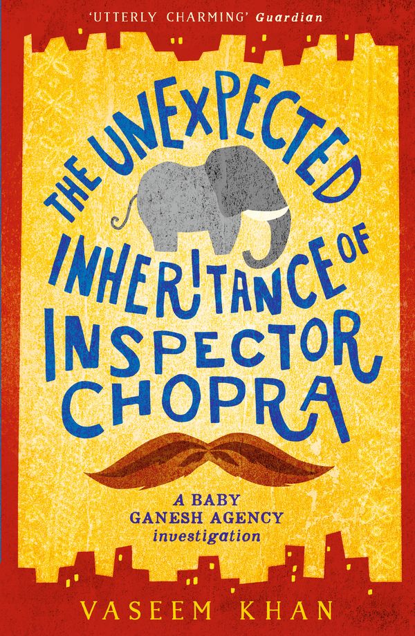 Cover Art for 9781473612280, The Unexpected Inheritance of Inspector Chopra: Baby Ganesh Agency Book 1 by Vaseem Khan